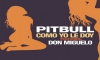 Don Miguelo Ft Pitbull - Como Yo Le Doy (Remix Official)
